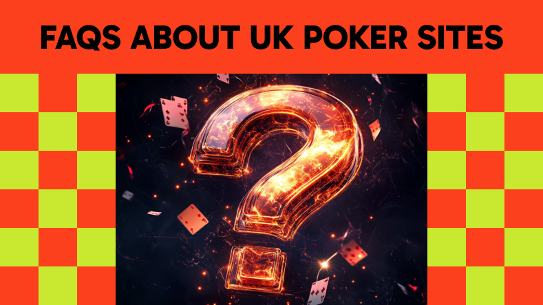 FAQs About UK Poker Sites