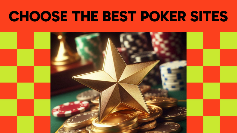 How We Choose the Best UK Poker Sites