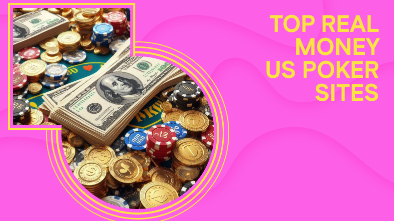 Top Real Money US Poker Sites