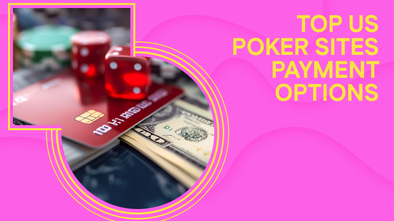 Top US Poker Sites Payment Options