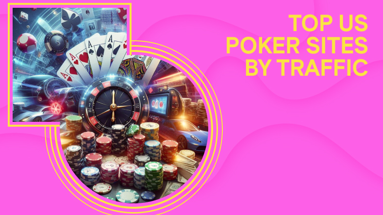 Top US Poker Sites by Traffic & Software Tournament Schedule