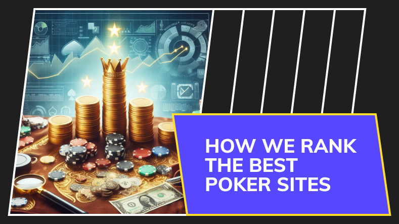 How We Rank the Best Poker Sites