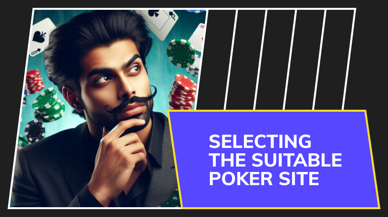 Selecting the Suitable Poker site