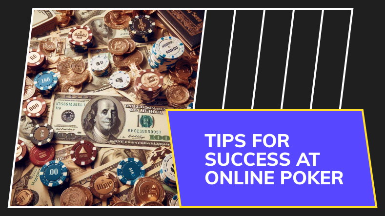 Tips for Success at Online Poker