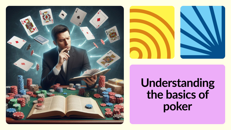 Understanding the Basics of Poker